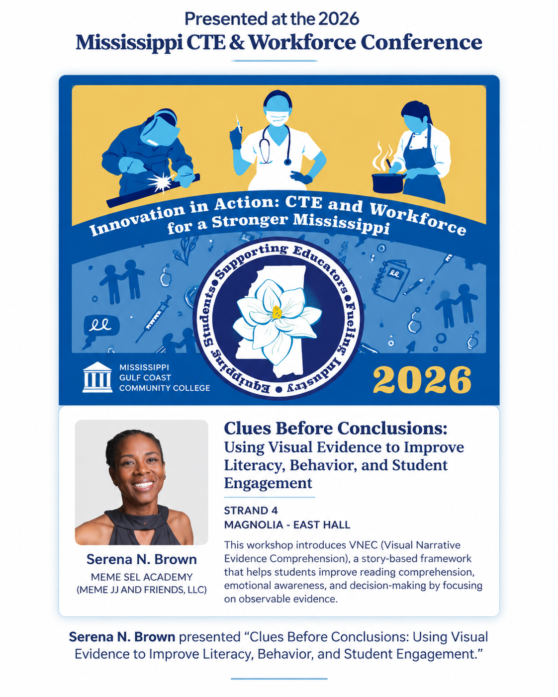 Presented at the 2026 Mississippi CTE and Workforce Conference. Serena N. Brown presented Clues Before Conclusions: Using Visual Evidence to Improve Literacy, Behavior, and Student Engagement.